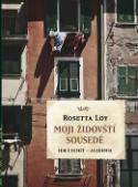 Kniha: Moji židovští sousedé - A přilehlých oblastí - Rosetta Loy