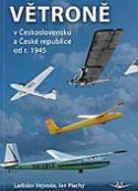 Kniha: Větroně v Československu a České republice od r.1945 - Ladislav Vejvoda, Jan Plachý