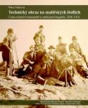 Kniha: Technický obraz na malířských štaflích - Česko-němečtí fotoamatéři a umělecká fotografie, 1890-1914 - Petra Trnková