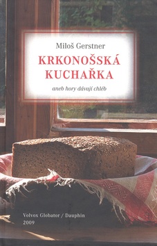 Kniha: Krkonošská kuchařka - aneb Hory dávají chléb - Miloš Gerstner