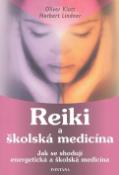 Kniha: Reiki a školská medicína - Jka se shodují energetická a školská medicína - Oliver Klatt