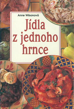 Kniha: Jídla z jednoho hrnce - Levná kuchařka - Anne Wilsonová
