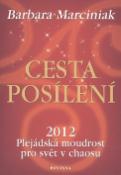 Kniha: Cesta posílení - 2012 Plejádská moudrost pro svět v chaosu - Barbara Marcinisk