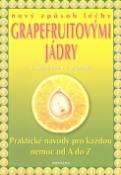 Kniha: Nový způsob léčby grapefruitovými jádry - Praktické návody pro každou nemoc od A do Z - Markus Schirner