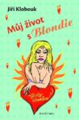Kniha: Můj život s Blondie - Jiří Klobouk
