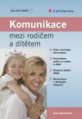 Kniha: Komunikace mezi rodičem a dítětem - Ilona Špaňhelová
