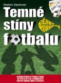 Kniha: Temné stíny fotbalu - Vladimír Zápotocký