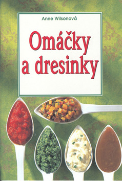 Kniha: Omáčky a dresinky - Levná kuchařka - Anne Wilsonová