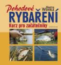 Kniha: Pohodové rybaření - Kurz pro začátečníky - Martin Wehrle