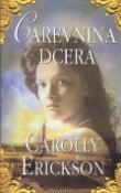 Kniha: Carevnina dcera - Carolly Ericksonová