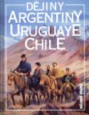 Kniha: Dějiny Argentiny  Uruquaye  Chile - Jiří Chalupa