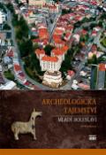 Kniha: Archeologická tajemství Mladé Boleslavi - Jiří Waldhauser