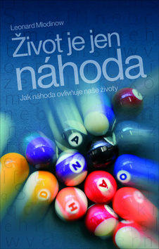 Kniha: Život je jen náhoda - Jak náhoda ovlivňuje naše životy - Leonard Mlodinow