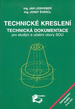 Kniha: Technické kreslení - technická dokumentace pro studijní a učební obory SOU - Jan Leinveber