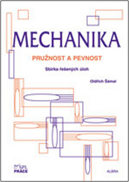 Kniha: Mechanika - pružnost a pevnost - sbírka řešených úloh - Oldřich Šámal