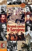 Kniha: Krvavá cesta k Sarajevu - Miloslav Martínek