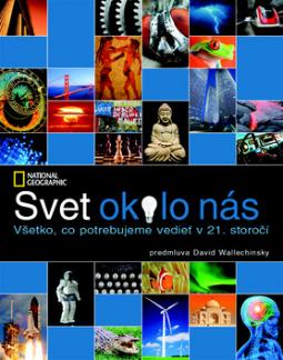 Kniha: Svet okolo nás - Všetko, čo potrebujeme vedieť v 21. storočí - Wallechinsky