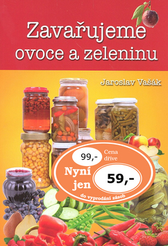 Kniha: Zavařujeme ovoce a zeleninu - Jaroslav Vašák