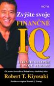 Kniha: Zvýšte svoje finančné IQ - Starajte sa lepšie o svoje peniaze - Robert T. Kiyosaki