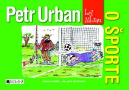 Kniha: Petr Urban bez zábran O športe - Petr Urban, Peter Urban