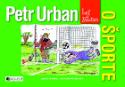 Kniha: Petr Urban bez zábran O športe - Petr Urban, Peter Urban