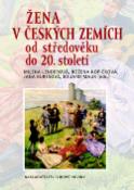 Kniha: Žena v českých zemích od středověku do 20. století - do 20. století - Božena Kopičková, neuvedené, Milena Lenderová