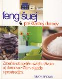 Kniha: Feng Shui pre šťastný domov - Zmeňte atmosféru svojho života aj domova. - Simon Brown