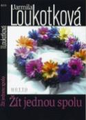 Kniha: Žít jednou spolu - Jarmila Loukotková