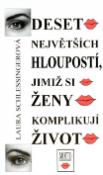 Kniha: Deset největších hloupostí, jimiž si ženy komplikují život - Laura Schlessingerová