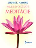 Kniha: Miluj svoj život Meditácie - Louise L. Hayová