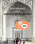 Kniha: Mistrovská díla světové architektury - Vlasta Javořická, Will Pryce