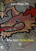 Kniha: Bílej kůň, žlutej drak - Lan Pham Thi