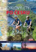 Kniha: Cyklovýlety po Česku - Na kole za poznáním Čech, Moravy a Slezska