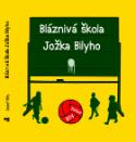 Kniha: Bláznivá škola Jožka Bilyho - Jozef Bily