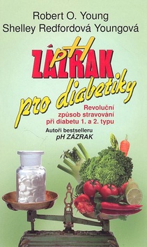 Kniha: PH zázrak pro diabetiky - Revoluční způsob stravování při diabetu 1. a 2. typu - Robert O. Young, Shelley Redfordová Youngová