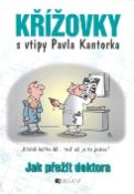 Kniha: Křížovky s vtipy Pavla Kantorka - Jak přežít doktora - Pavel Kantorek