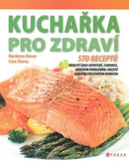 Kniha: Kuchařka pro zdraví - Jak vhodnou stravou předcházet civilizačním nemocem - Barbara Rowe, Lisa Davis