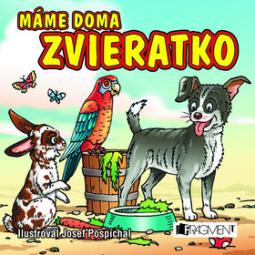 Kniha: Máme doma zvieratko - Josef Pospíchal