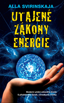 Kniha: Utajené zákony energie - Moderní umění zdravého života… - Alla Svirinskaja