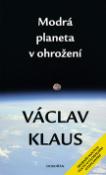 Kniha: Modrá planeta v ohrožení - Sborník nových textů o globálním oteplování - Václav Klaus