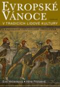 Kniha: Evropské vánoce - V tradicích lidové kultury - Eva Večerková, Věra Frolcová