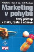 Kniha: Marketing v pohybu - Nový přístup k zisku, růstu a obnově - Philip Kotler