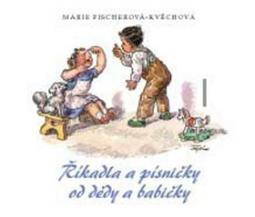 Kniha: Říkadla a písničky od dědy a babičky - Marie Fischerová-Kvěchová