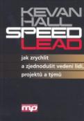 Kniha: Speed Lead - Jak zrychlit a zjednodušit vedení lidí, rojektů a týmů - Kevan Hall