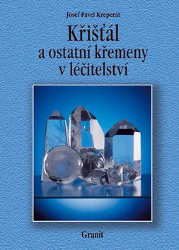 Kniha: Křišťál a ostatní křemeny v léčitelství - Josef Pavel Kreperát