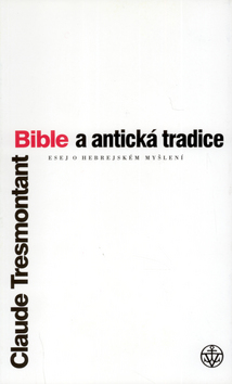 Kniha: Bible a antická tradice - Esej o hebrejském myšlení - Claude Tresmontant