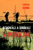 Kniha: Bojovali a umírali v Indočíně - Ladislav Kudrna