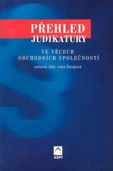 Kniha: Přehled judikatury ve věcech obchodních společností - Ivana Štenglová