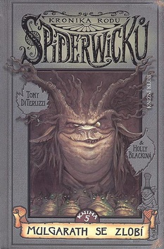 Kniha: Kronika rodu Spiderwicků 5 Mulgarath se zlobí - Tony DiTerlizzi, Holly Black