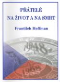 Kniha: Přátelé na život a na smrt - František Hoffmann